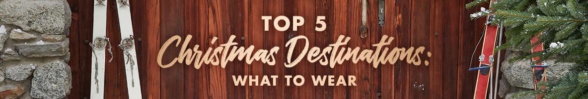 Top 5 Christmas Destinations: What to wear title